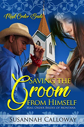 Book Cover Saving the Groom from Himself (Mail Order Brides of Montana)