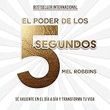 El poder de los 5 segundos [The 5 Second Rule]: Sé valiente en el día a día y transforma tu vida (Otros) [Transform your Life, Work, and Confidence with Everyday Courage]