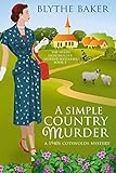 A Simple Country Murder: A 1940s Cotswolds Mystery (The Helen Lightholder Murder Mysteries Book 1)
