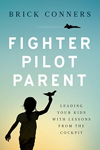Book Cover Fighter Pilot Parent: Leading Your Kids with Lessons from the Cockpit