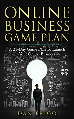Book Cover ONLINE BUSINESS GAME PLAN: A 21-Day Game Plan To Launch Your Online Business