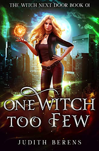 Book Cover One Witch Too Few: An Urban Fantasy Action Adventure (The Witch Next Door Book 1)