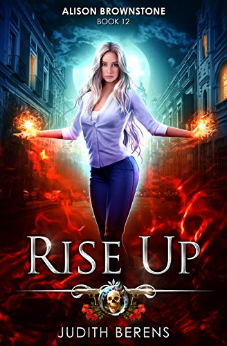 Book Cover Rise Up: An Urban Fantasy Action Adventure (Alison Brownstone Book 12)