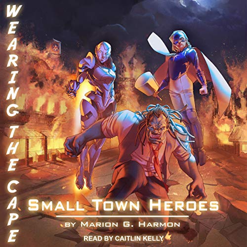 Book Cover Small Town Heroes: Wearing the Cape, Book 3