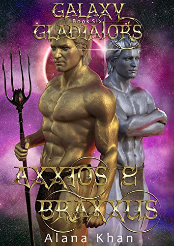 Book Cover Axxios and Braxxus: Book Six in the Galaxy Gladiators Alien Abduction Romance Series (BBW Menage)