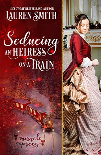 Book Cover Seducing an Heiress on a Train: A Victorian Christmas Romance (Miracle Express Book 4)