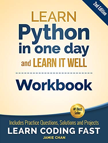 Book Cover Python Workbook: Learn Python in one day and Learn It Well (Workbook with Questions, Solutions and Projects) (Learn Coding Fast Workbook 1)