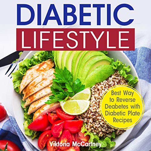 Diabetic Lifestyle: Diabetic Medical Food Book and Diabetic Diet. Best Way to Reverse Diabetes with Diabetic Plate Recipes.: Diabetes Type 2 and Type 1