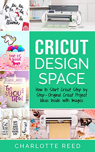 Cricut Design Space: How to Start Cricut Step by Step â€“ Original Cricut Project Ideas Inside with Images