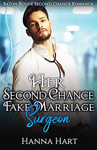Book Cover Her Second Chance Fake Marriage Surgeon (Baton Rouge Second Chance Romance)