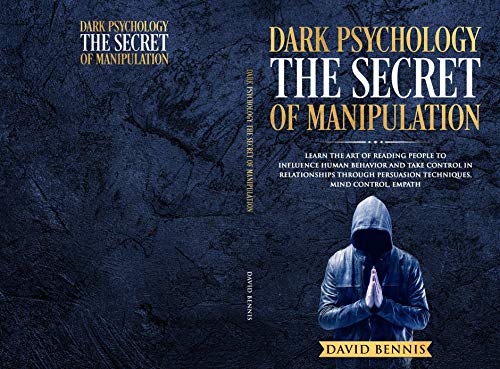Book Cover Dark Psychology The Secret of Manipulation: Learn the Art of Reading People to Influence Human Behavior and Take Control in Relationships through Persuasion Techniques, Mind Control, Empath