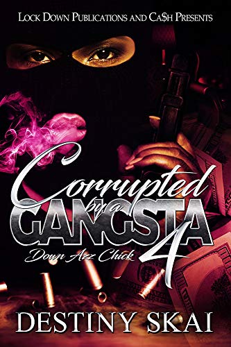 Book Cover Corrupted by a Gangsta 4: Down Azz Chick