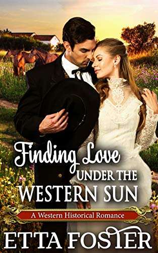 Book Cover Finding Love Under the Western Sun: A Historical Western Romance Book