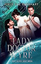 Lady Doctor Wyre: A Jane Austen Space Opera