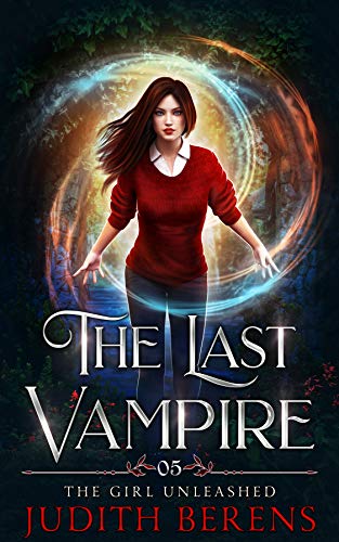 Book Cover The Girl Unleashed (The Last Vampire Book 5)