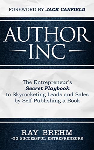 Book Cover Author Inc: The Entrepreneur's Secret Playbook to Skyrocketing Leads and Sales by Self-publishing a Book