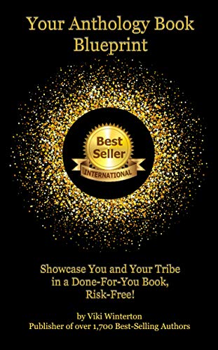 Your Anthology Book Blueprint: Showcase You and Your Tribe in a Done-For-You Book, Risk-Free!