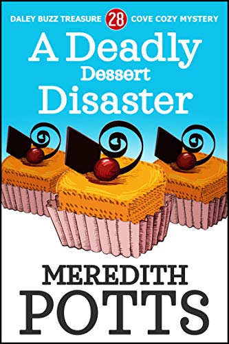 Book Cover A Deadly Dessert Disaster (Daley Buzz Treasure Cove Cozy Mystery Book 28)