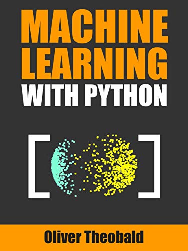 Book Cover Machine Learning with Python: A Practical Beginners' Guide (Machine Learning From Scratch Book 2)