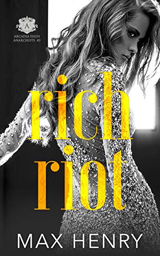 Rich Riot (Arcadia High Anarchists Book 3)