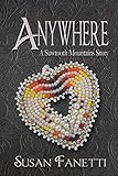Anywhere (Sawtooth Mountains Stories Book 3)
