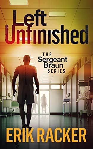Left Unfinished - The Sergeant Brad Braun Series, Book 5