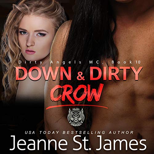 Down & Dirty: Crow: Dirty Angels MC, Book 10