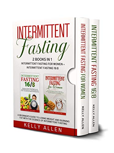Book Cover Intermittent Fasting: 2 Books in 1: Intermittent Fasting for Women + Intermittent Fasting 16/8. A Beginner's Guide to Losing Weight and Burning Fat with the Science of Intermittent Fasting.