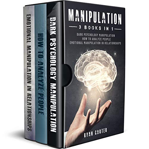 Manipulation: 3 Books in 1: Dark Psychology Manipulation, How to Analyze People, Emotional manipulation in relationships