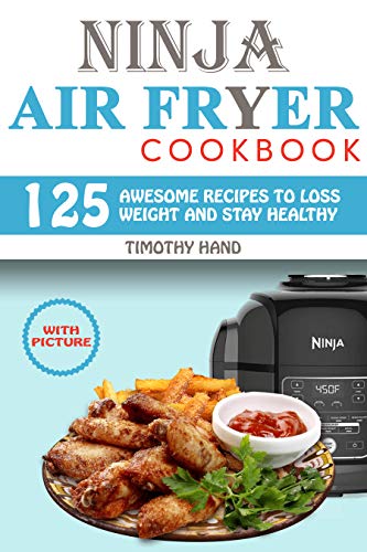 Book Cover Ninja Air Fryer cookbook: 125 Awesome Recipes to Loss Weight and Stay Healthy