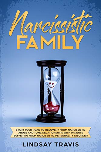 Book Cover Narcissistic Family: Start your Road to Recovery from Narcissistic Abuse and Toxic Relationships with Parents Suffering from Narcissistic Personality Disorder