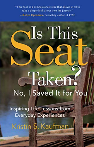 Book Cover Is This Seat Taken? No, I Saved it for You: Inspiring Life Lessons from Everyday Experiences