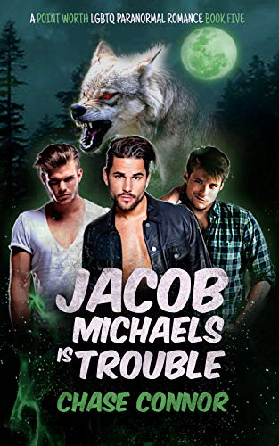 Jacob Michaels Is Trouble (A Point Worth LGBTQ Paranormal Romance Book 5)