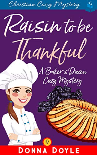 Book Cover Raisin to be Thankful (A Baker's Dozen Cozy Mystery Book 9)