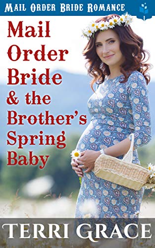 Mail Order Bride and the Brother's Spring Baby