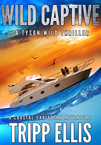 Book Cover Wild Captive: A Coastal Caribbean Adventure (Tyson Wild Thriller Book 6)