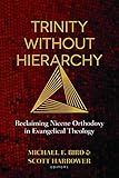 Trinity Without Hierarchy: Reclaiming Nicene Orthodoxy in Evangelical Theology