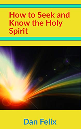 How to Seek and Know the Holy Spirit