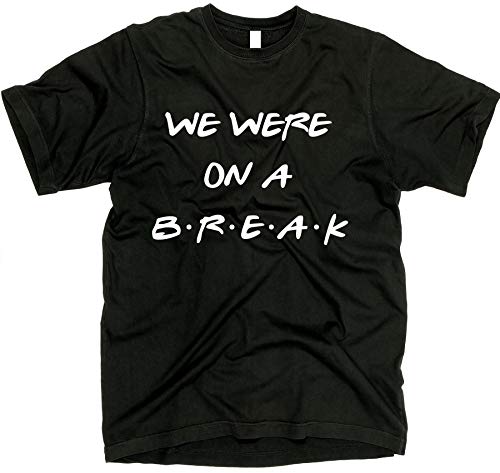 We were on a Break Shirt