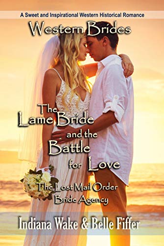 Book Cover The Lame Bride and the Battle For Love (The Lost Mail Order Bride Agency Book 2)