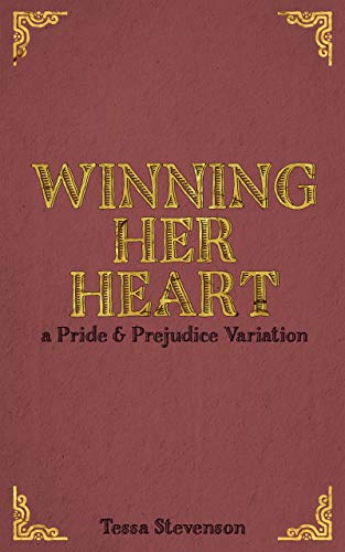 Winning Her Heart: A Pride and Prejudice Variation