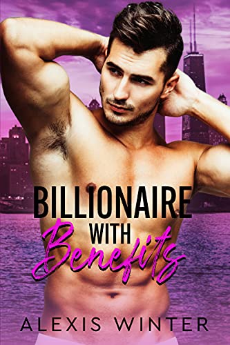 Billionaire With Benefits (Make Her Mine Series Book 2)