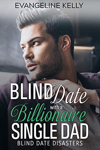 Book Cover Blind Date with a Billionaire Single Dad (Blind Date Disasters Book 4)