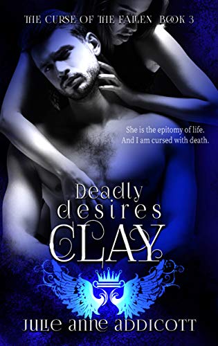 Book Cover Clay: Deadly Desires (The Curse of the Fallen Book 3)