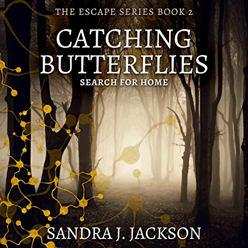 Catching Butterflies: Search for Home (The Escape Series, Book 2)