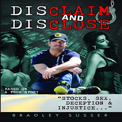 Disclaim and Disclose: Stocks, Sex, Deception & Injustice...