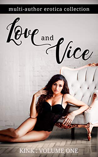 Book Cover Love and Vice: A Multi-author Erotic Collection