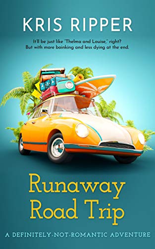 Book Cover Runaway Road Trip: (A Definitely-Not-Romantic Adventure)