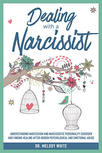 Book Cover Dealing with a Narcissist: Understanding Narcissism and Narcissistic Personality Disorder and Finding Healing After Hidden Psychological and Emotional Abuse