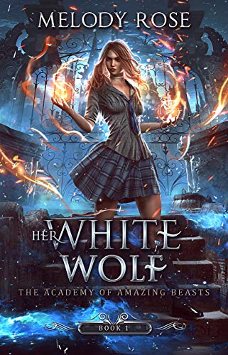 Her White Wolf (The Academy of Amazing Beasts Book 1)